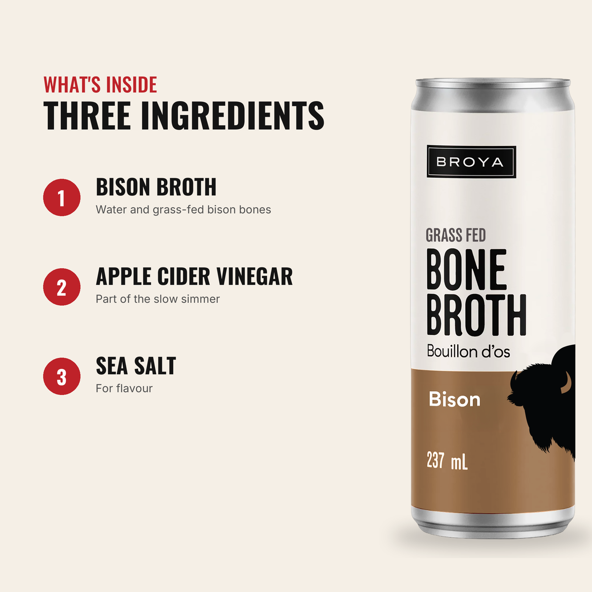 Bison Bone Broth ingredients: bison broth (water and grass-fed bison bones), apple cider vinegar, sea salt