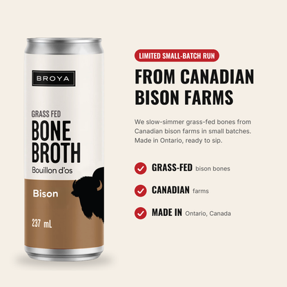 Grass-fed bones from Canadian bison farms, slow-simmered in small batches, made in Ontario